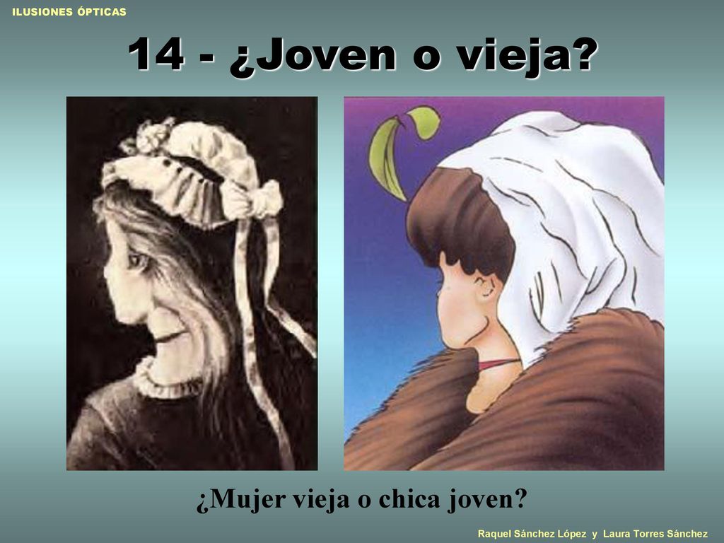 14 - ¿Joven o vieja ¿Mujer vieja o chica joven