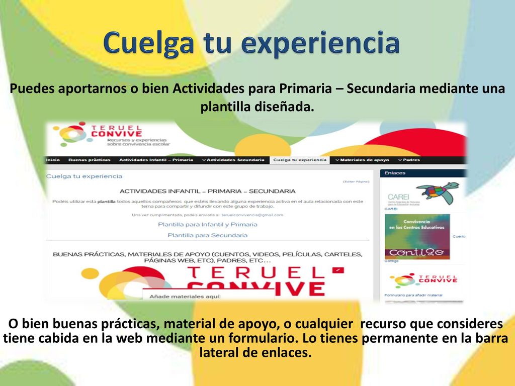 Cuelga tu experiencia Puedes aportarnos o bien Actividades para Primaria – Secundaria mediante una plantilla diseñada.