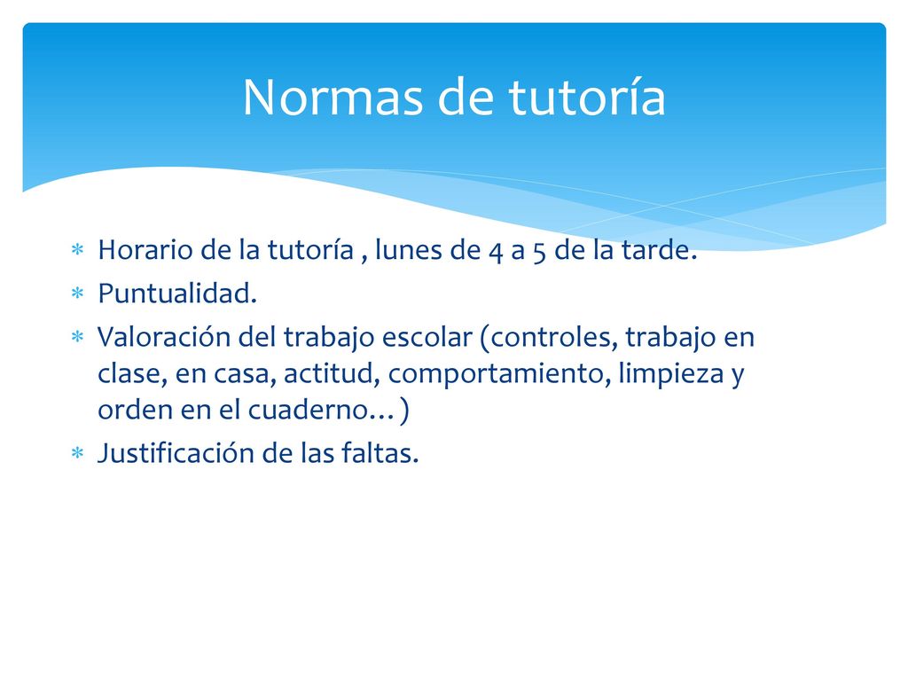 Normas de tutoría Horario de la tutoría , lunes de 4 a 5 de la tarde.
