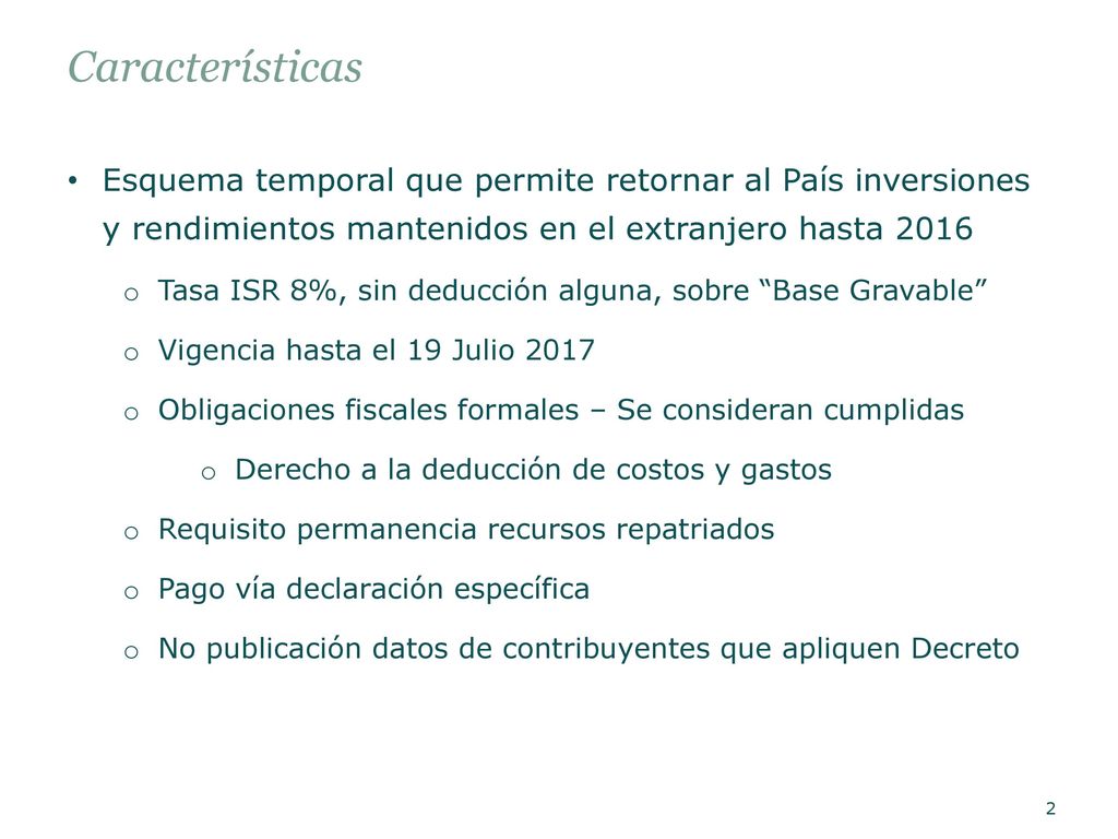 Características Esquema temporal que permite retornar al País inversiones y rendimientos mantenidos en el extranjero hasta