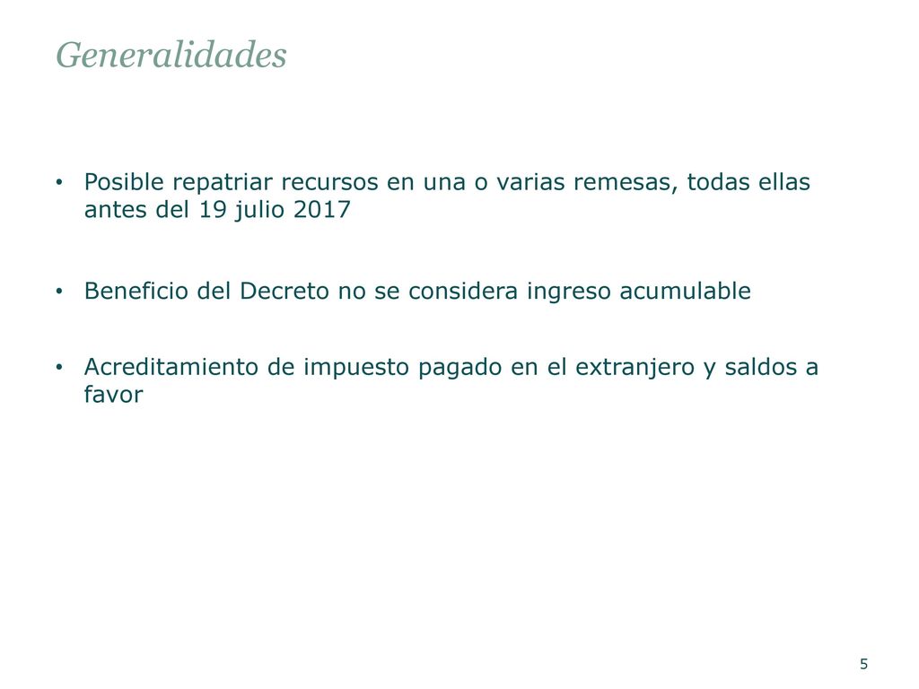 Generalidades Posible repatriar recursos en una o varias remesas, todas ellas antes del 19 julio