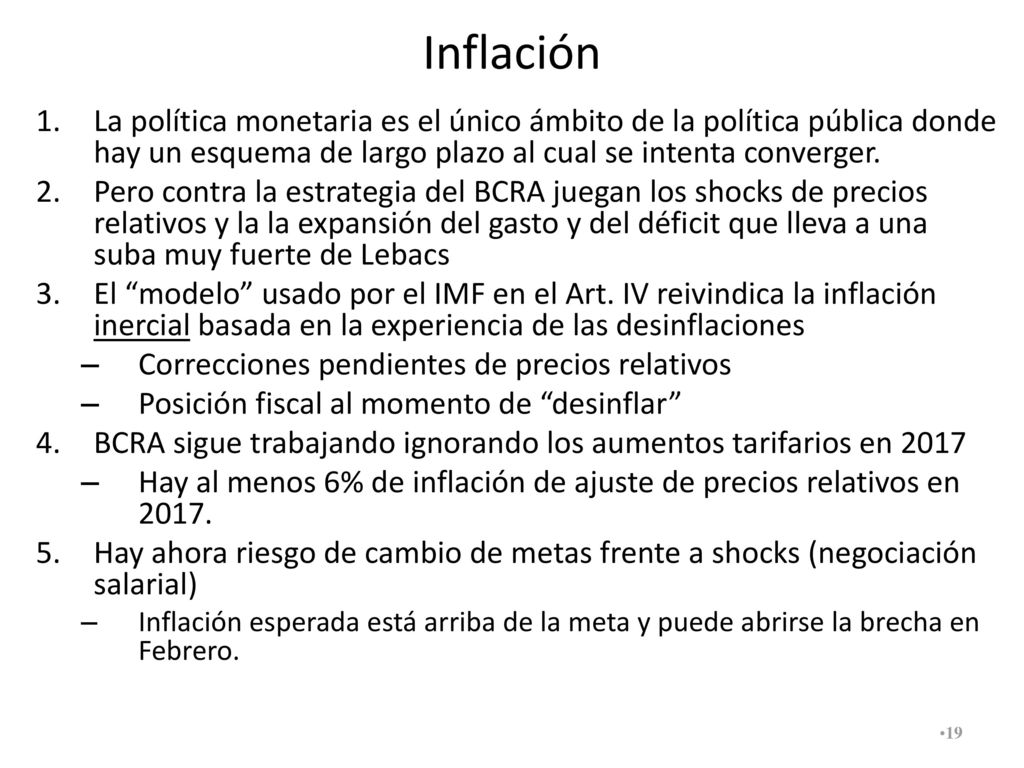 Inflación La política monetaria es el único ámbito de la política pública donde hay un esquema de largo plazo al cual se intenta converger.