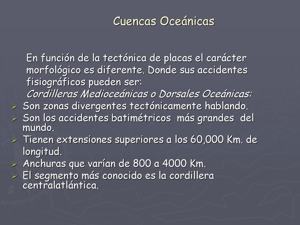 Cuencas Oceánicas En función de la tectónica de placas el carácter