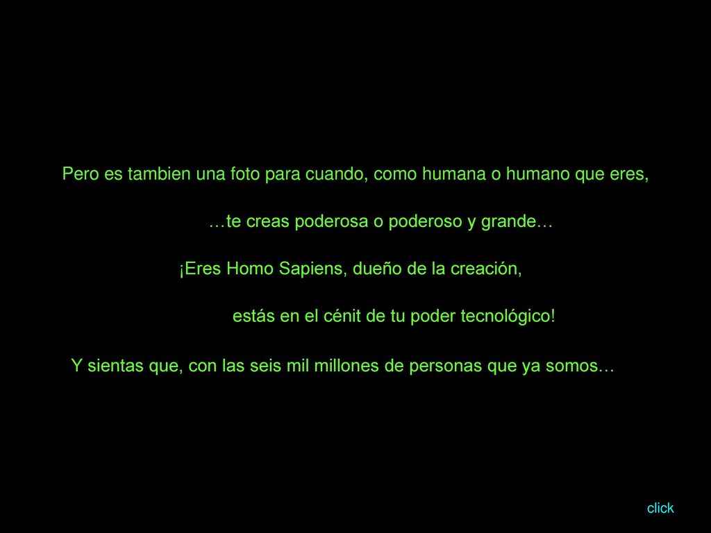 Pero es tambien una foto para cuando, como humana o humano que eres,