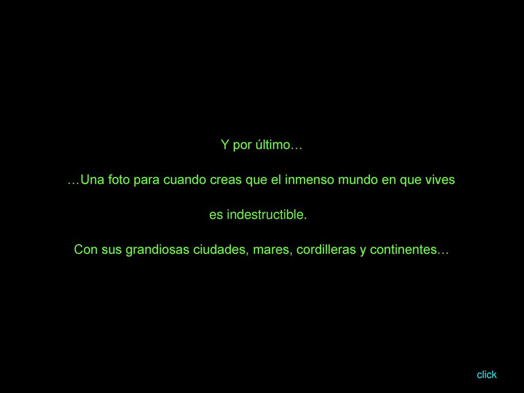 …Una foto para cuando creas que el inmenso mundo en que vives