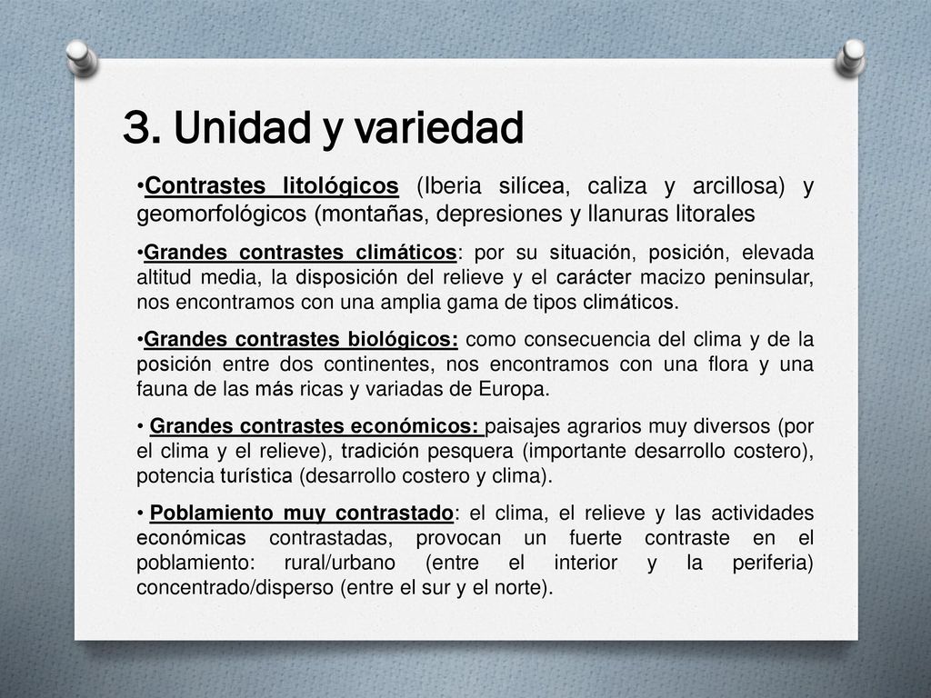 3. Unidad y variedad Contrastes litológicos (Iberia silícea, caliza y arcillosa) y geomorfológicos (montañas, depresiones y llanuras litorales.