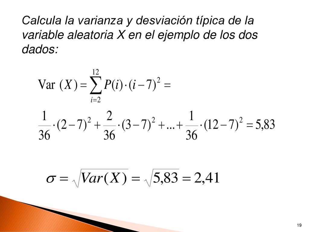 Calcula la varianza y desviación típica de la variable aleatoria X en el ejemplo de los dos dados:
