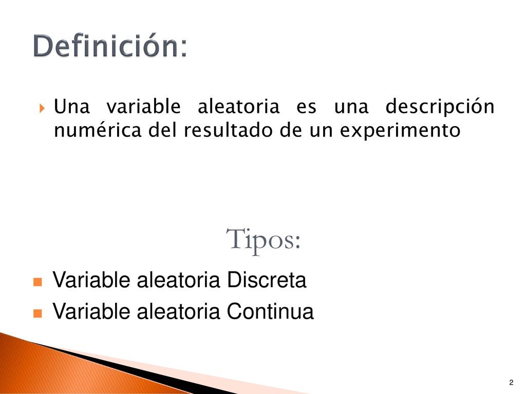 Tipos: Definición: Variable aleatoria Discreta