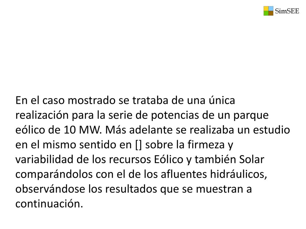 En el caso mostrado se trataba de una única realización para la serie de potencias de un parque eólico de 10 MW.