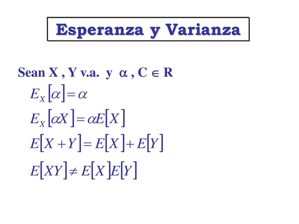 Esperanza y Varianza Sean X , Y v.a. y  , C  R