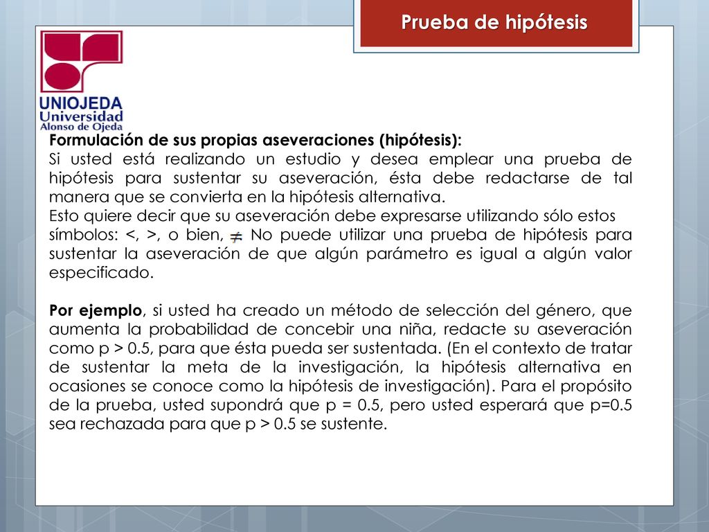 Prueba de hipótesis Formulación de sus propias aseveraciones (hipótesis):