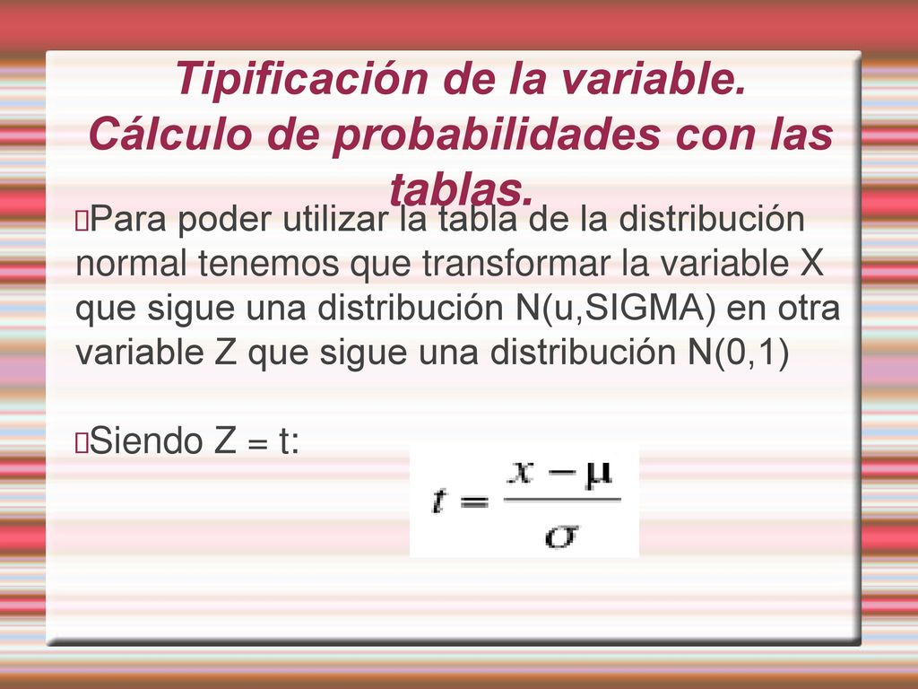 Tipificación de la variable. Cálculo de probabilidades con las tablas.