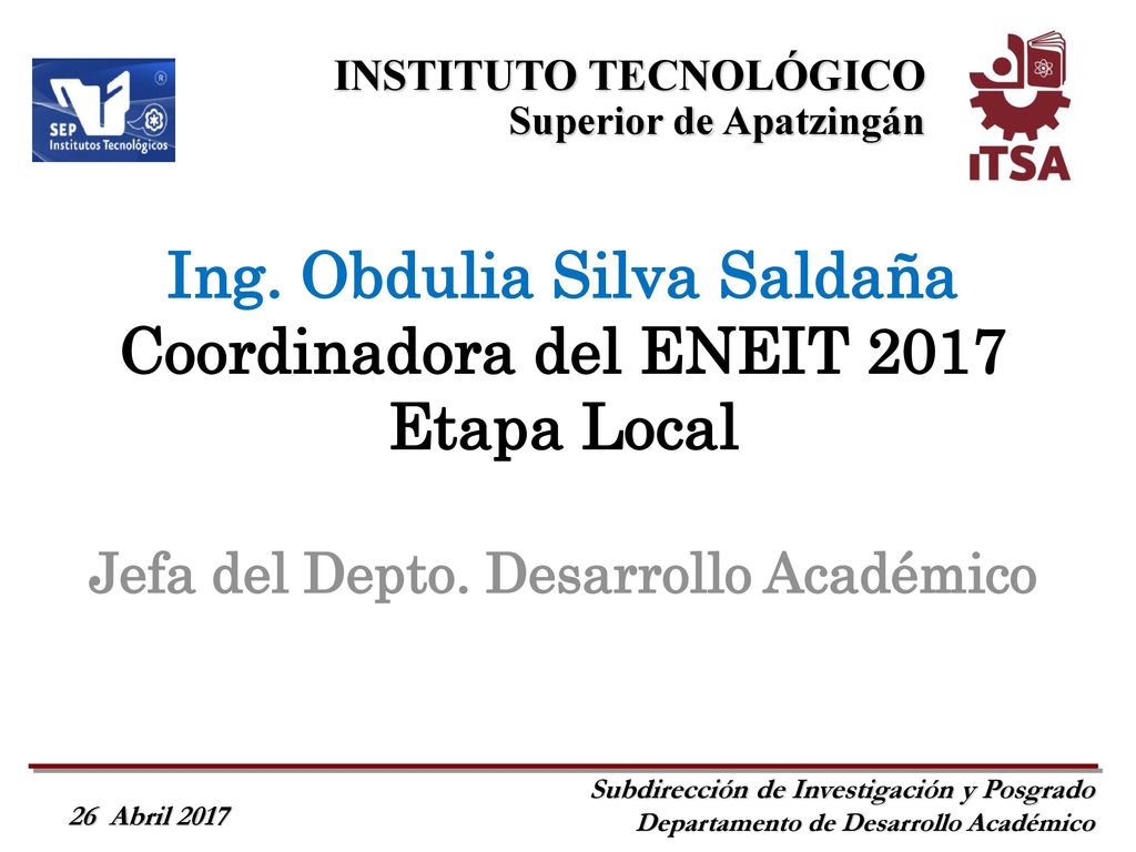 Ing. Obdulia Silva Saldaña Coordinadora del ENEIT 2017 Etapa Local