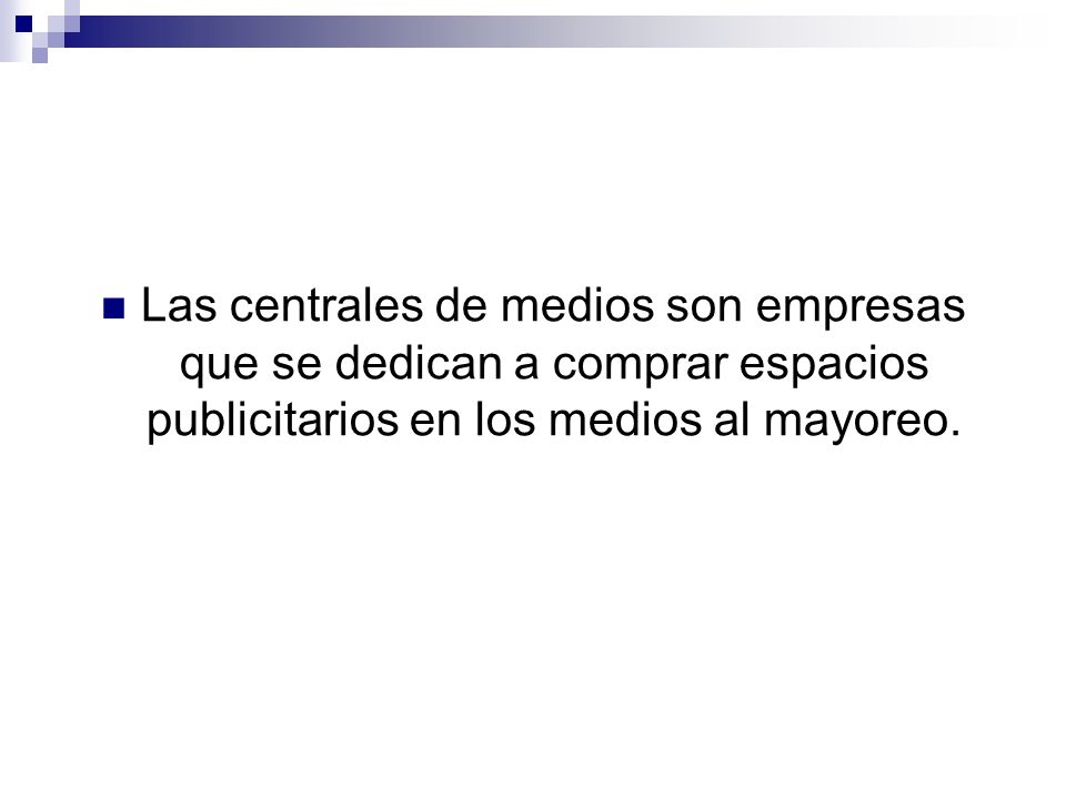 Las centrales de medios son empresas que se dedican a comprar espacios publicitarios en los medios al mayoreo.