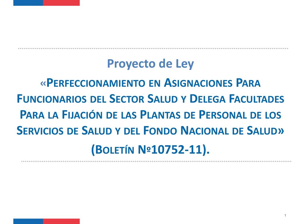 Proyecto de Ley «Perfeccionamiento en Asignaciones Para Funcionarios del Sector Salud y Delega Facultades Para la Fijación de las Plantas de Personal de los Servicios de Salud y del Fondo Nacional de Salud» (Boletín Nº ).