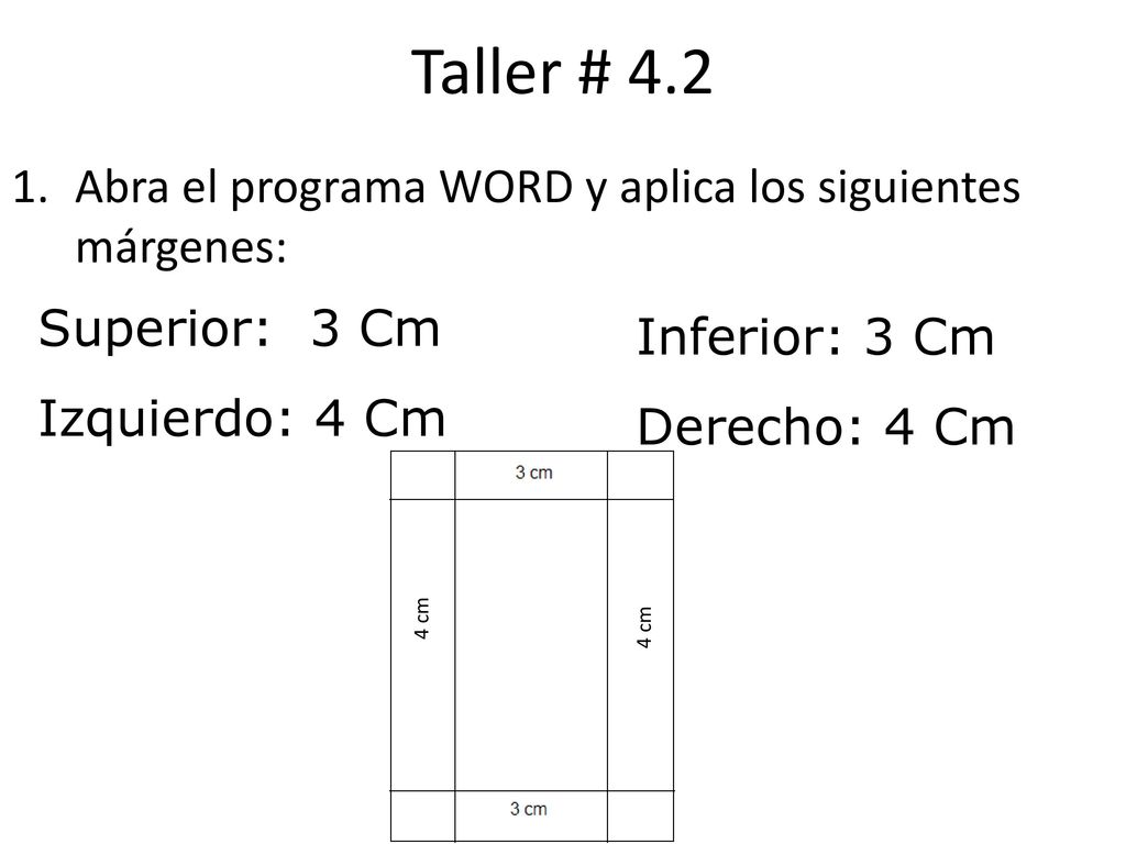 Taller # 4.2 Abra el programa WORD y aplica los siguientes márgenes: