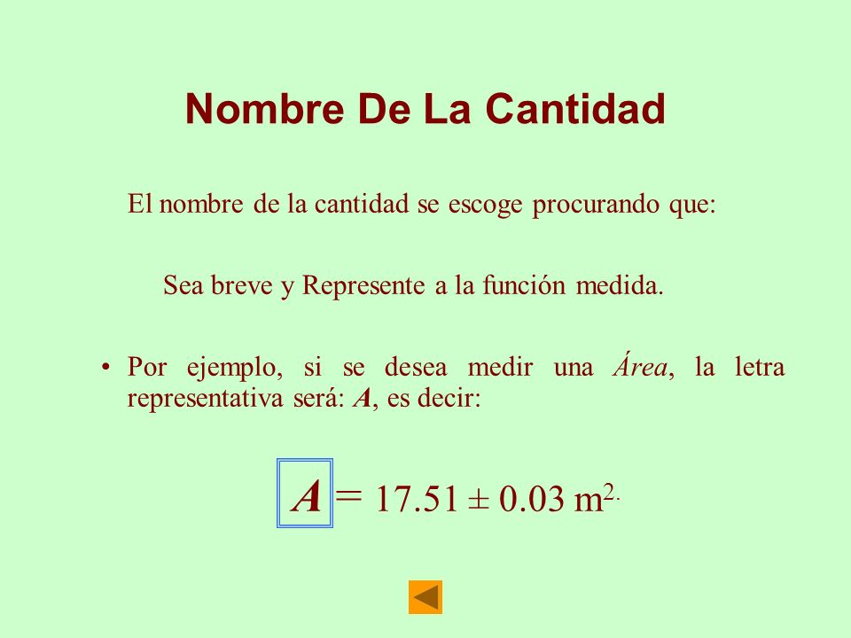 Nombre De La Cantidad El nombre de la cantidad se escoge procurando que: Sea breve y Represente a la función medida.