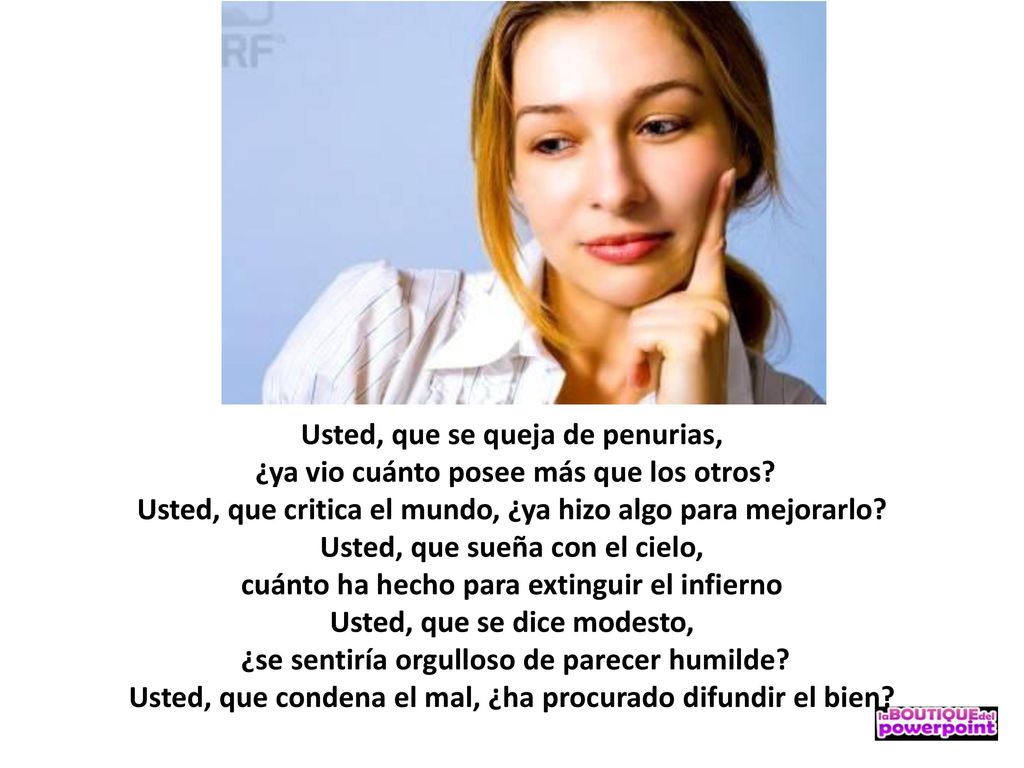 Usted, que se queja de penurias, ¿ya vio cuánto posee más que los otros.