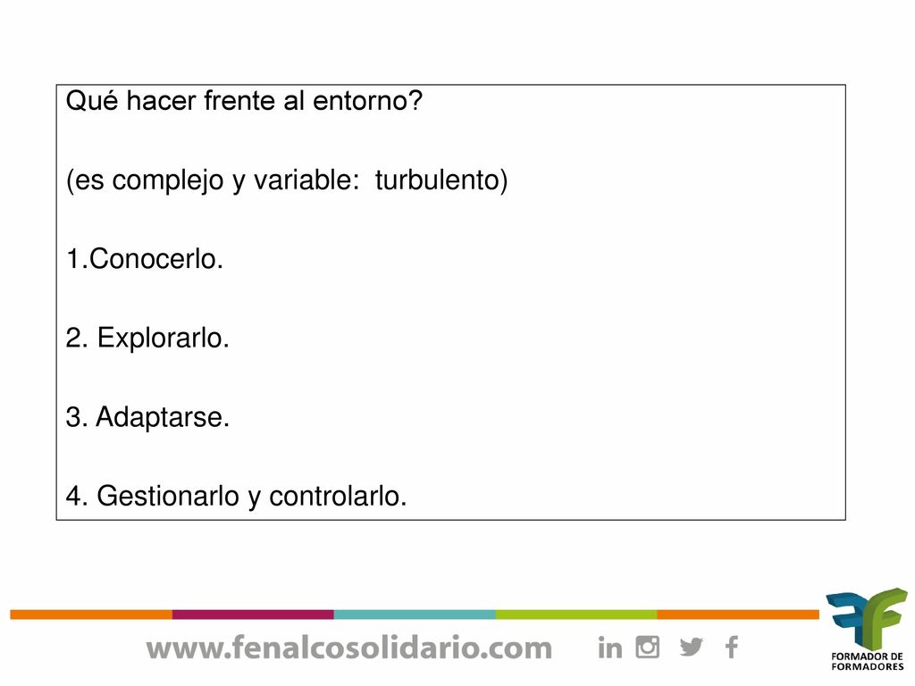 Qué hacer frente al entorno. (es complejo y variable: turbulento) 1
