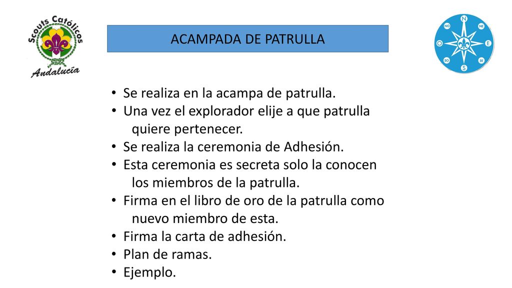 ACAMPADA DE PATRULLA Se realiza en la acampa de patrulla. Una vez el explorador elije a que patrulla.