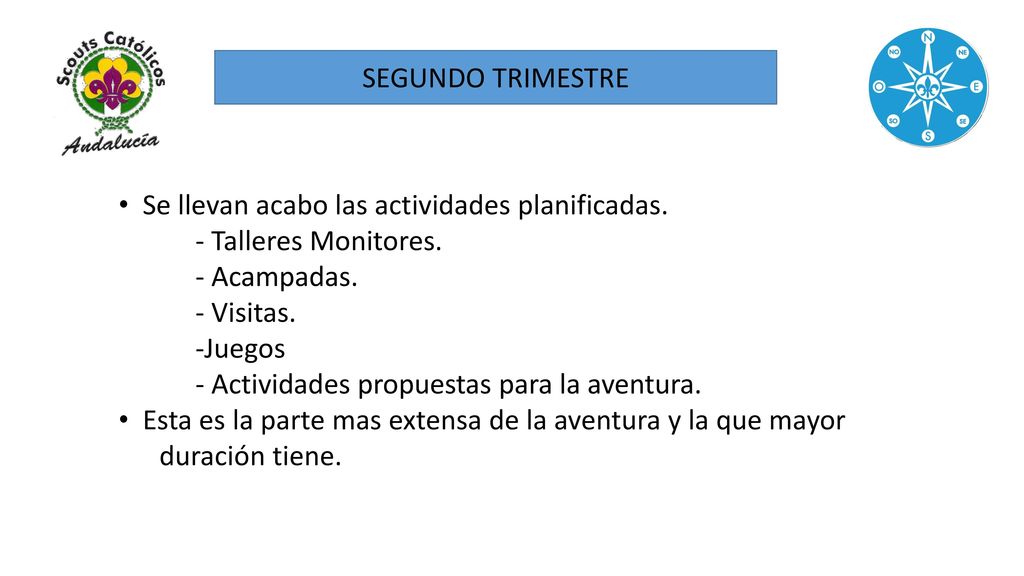 SEGUNDO TRIMESTRE Se llevan acabo las actividades planificadas. - Talleres Monitores. - Acampadas.