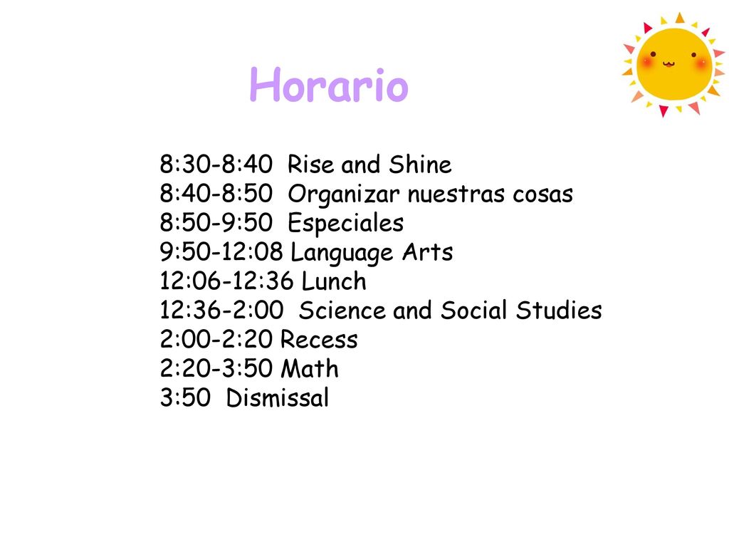 Horario 8:30-8:40 Rise and Shine 8:40-8:50 Organizar nuestras cosas