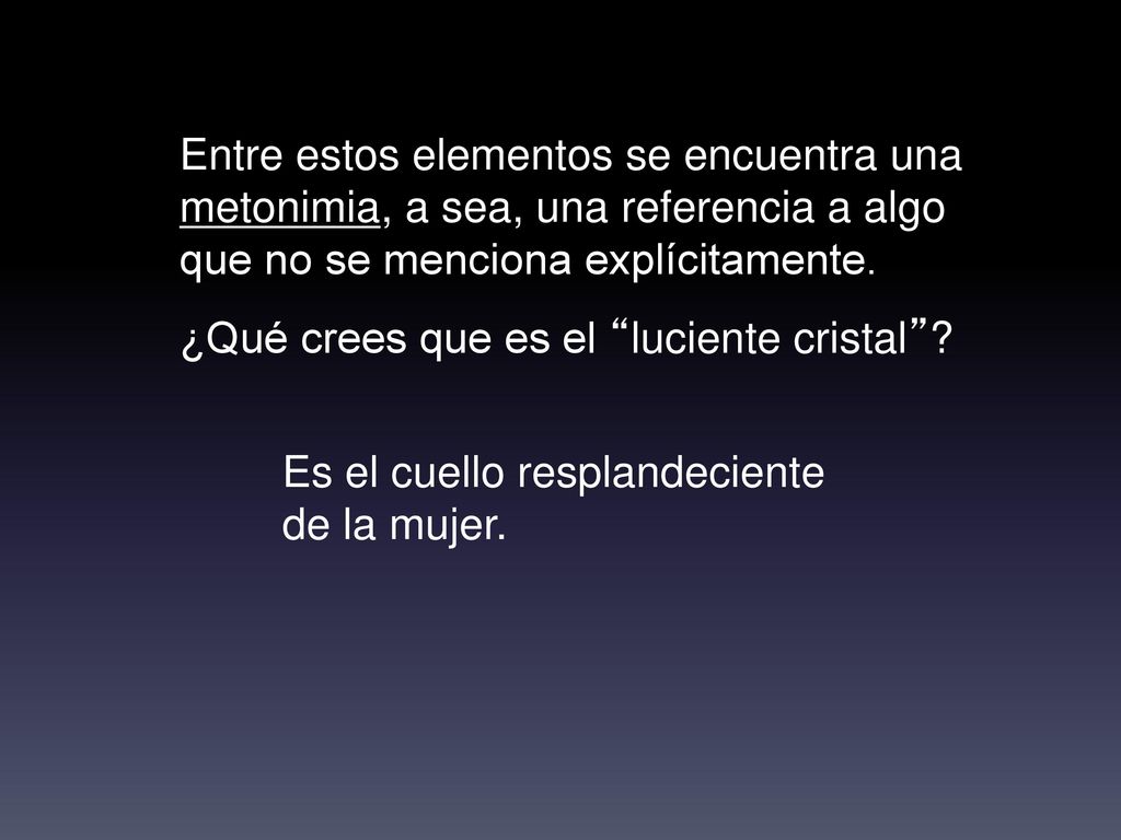 Entre estos elementos se encuentra una metonimia, a sea, una referencia a algo que no se menciona explícitamente.