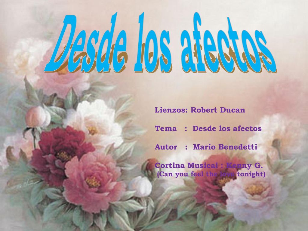 Desde los afectos Lienzos: Robert Ducan Tema : Desde los afectos