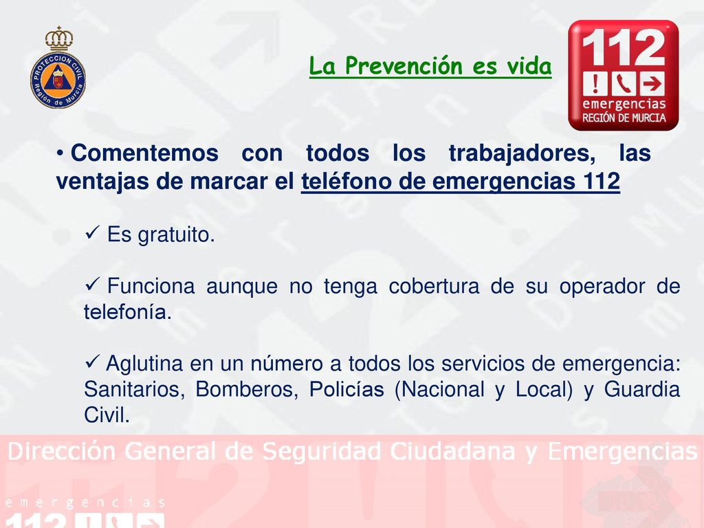 La Prevención es vida Comentemos con todos los trabajadores, las ventajas de marcar el teléfono de emergencias 112.