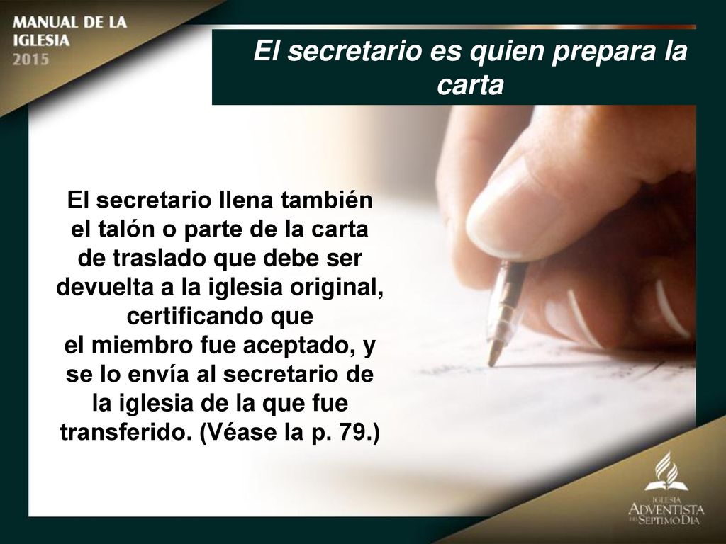 El secretario es quien prepara la carta transferido. (Véase la p. 79.)