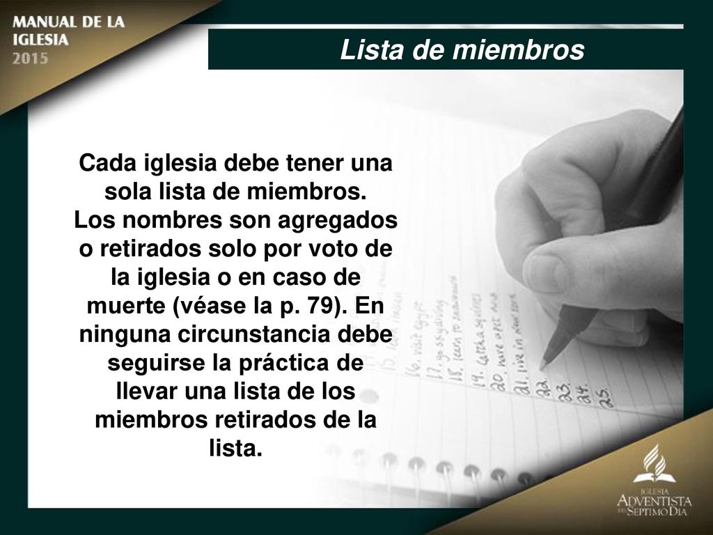 Lista de miembros Cada iglesia debe tener una sola lista de miembros.