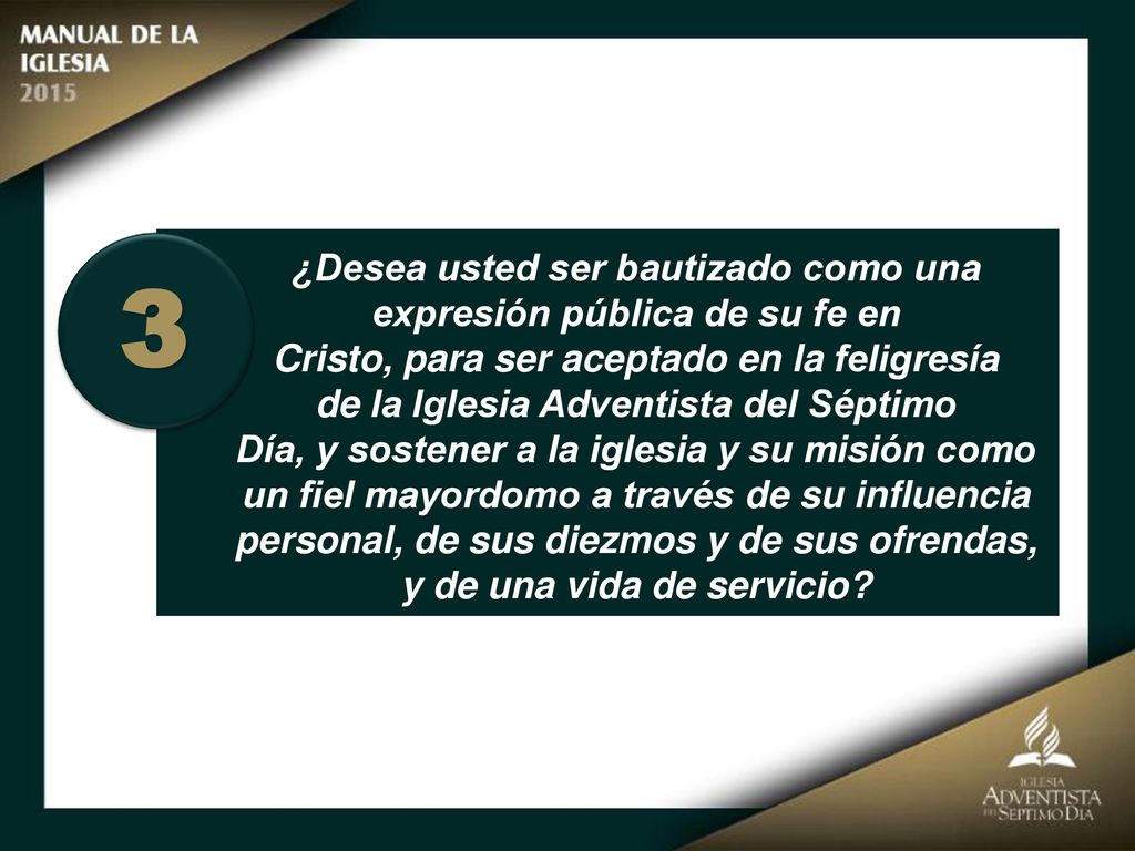 3 ¿Desea usted ser bautizado como una expresión pública de su fe en