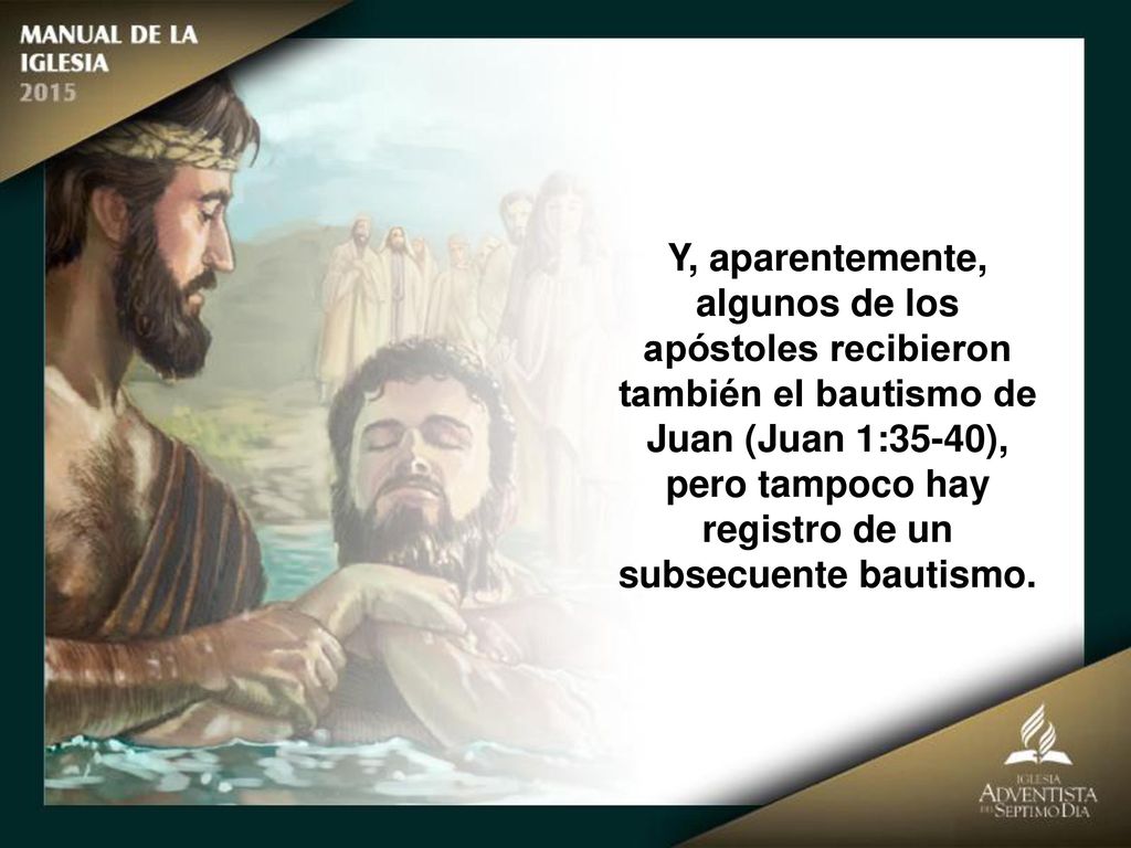 Y, aparentemente, algunos de los apóstoles recibieron también el bautismo de