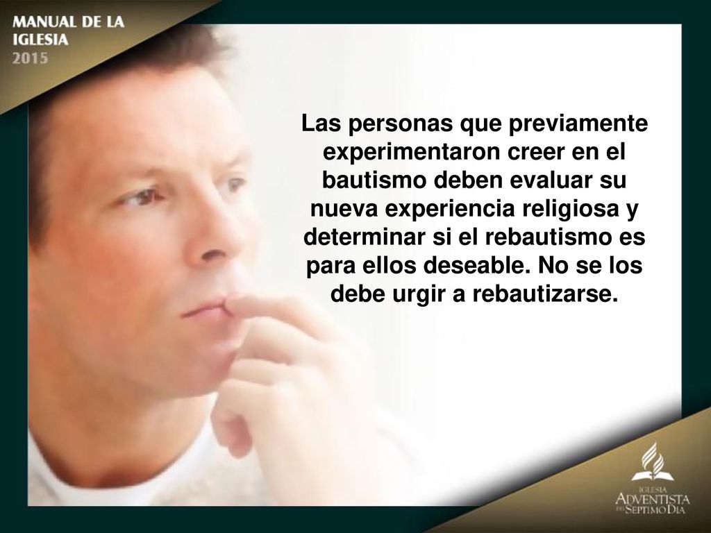 para ellos deseable. No se los debe urgir a rebautizarse.
