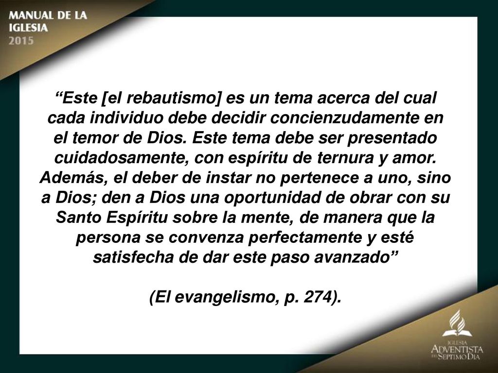 Este [el rebautismo] es un tema acerca del cual cada individuo debe decidir concienzudamente en