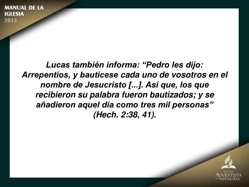 Lucas también informa: Pedro les dijo: Arrepentíos, y bautícese cada uno de vosotros en el nombre de Jesucristo [...]. Así que, los que recibieron su palabra fueron bautizados; y se añadieron aquel día como tres mil personas