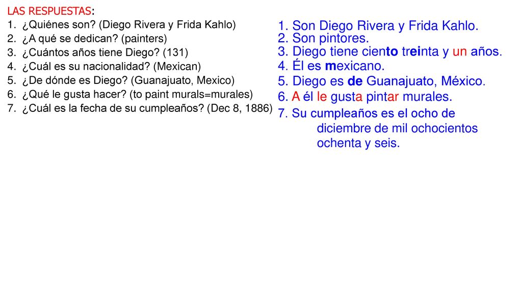 1. Son Diego Rivera y Frida Kahlo. 2. Son pintores.