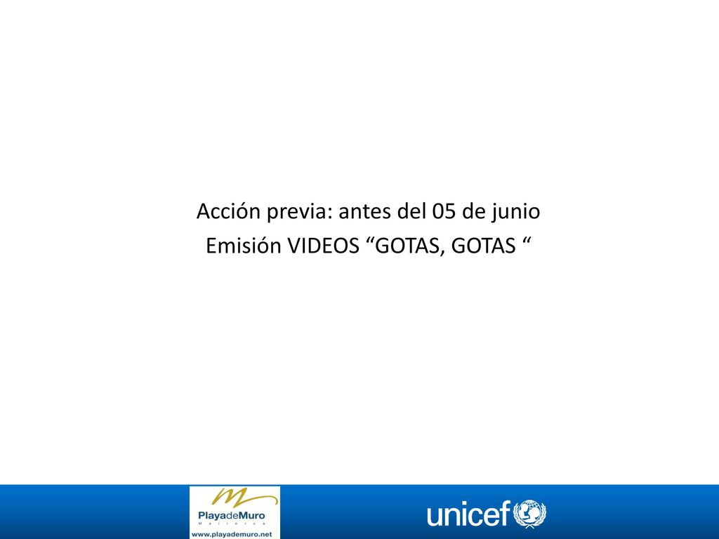Acción previa: antes del 05 de junio Emisión VIDEOS GOTAS, GOTAS
