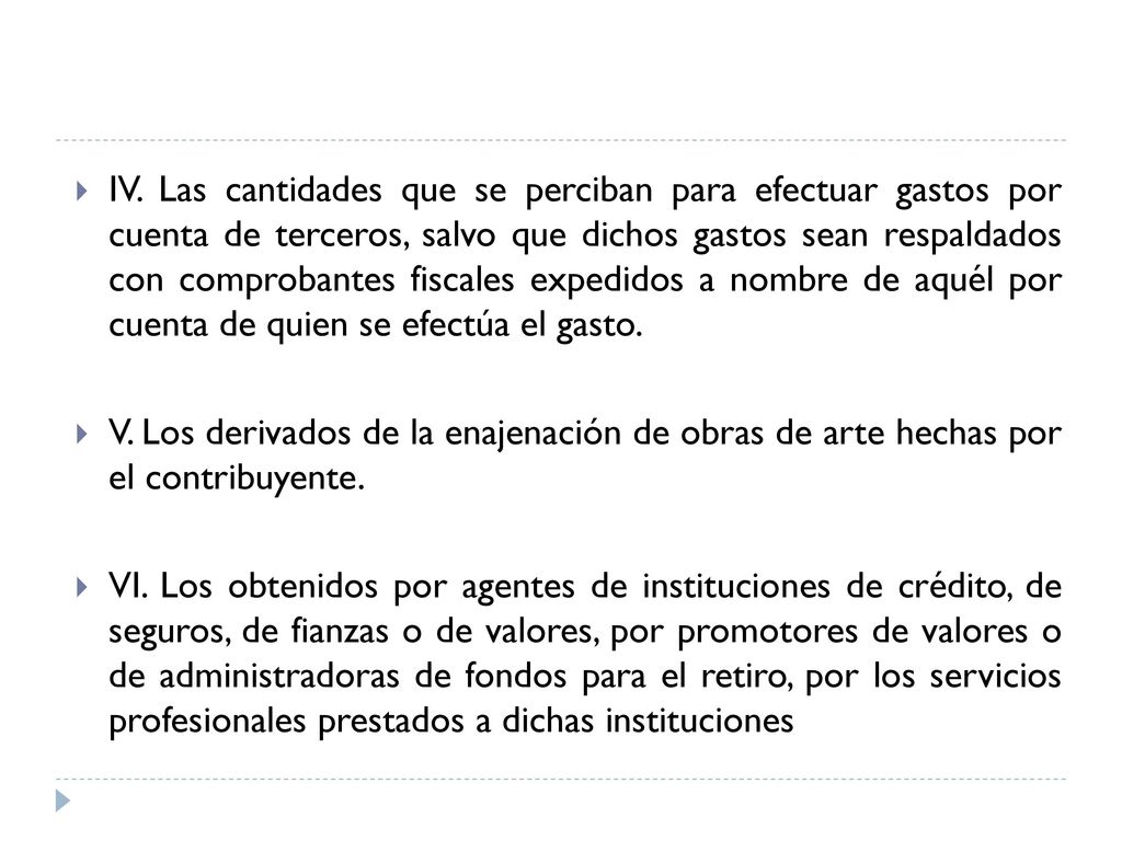 IV. Las cantidades que se perciban para efectuar gastos por cuenta de terceros, salvo que dichos gastos sean respaldados con comprobantes fiscales expedidos a nombre de aquél por cuenta de quien se efectúa el gasto.