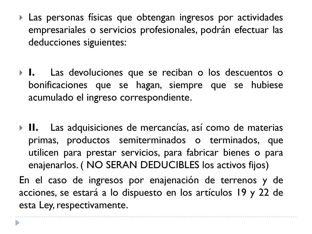Las personas físicas que obtengan ingresos por actividades empresariales o servicios profesionales, podrán efectuar las deducciones siguientes: