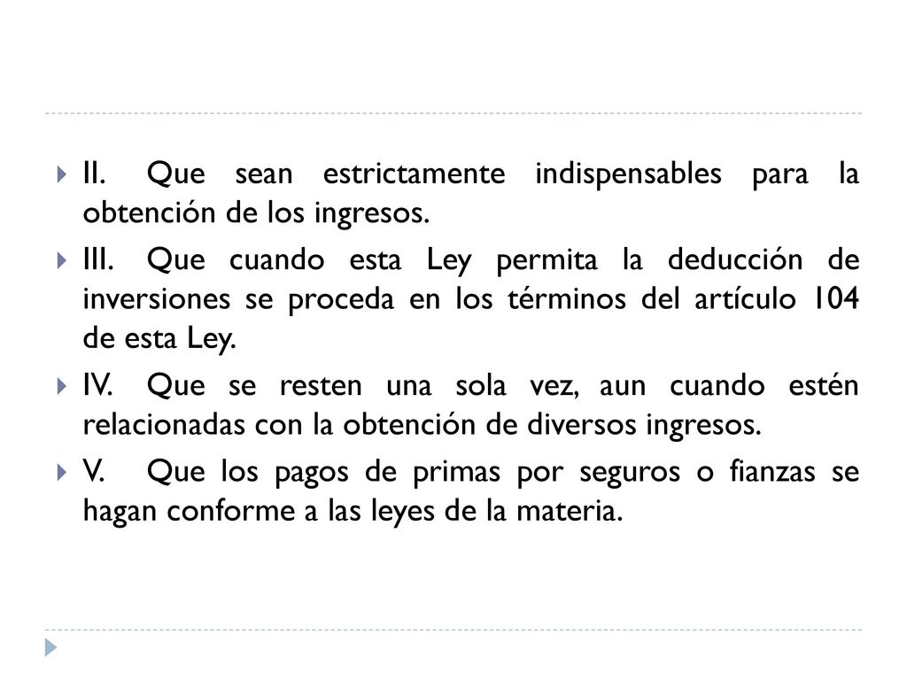 II. Que sean estrictamente indispensables para la obtención de los ingresos.