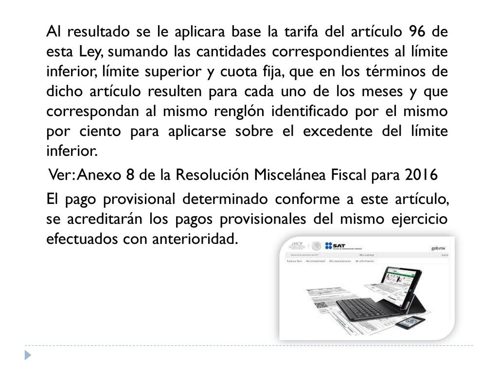 Al resultado se le aplicara base la tarifa del artículo 96 de esta Ley, sumando las cantidades correspondientes al límite inferior, límite superior y cuota fija, que en los términos de dicho artículo resulten para cada uno de los meses y que correspondan al mismo renglón identificado por el mismo por ciento para aplicarse sobre el excedente del límite inferior.
