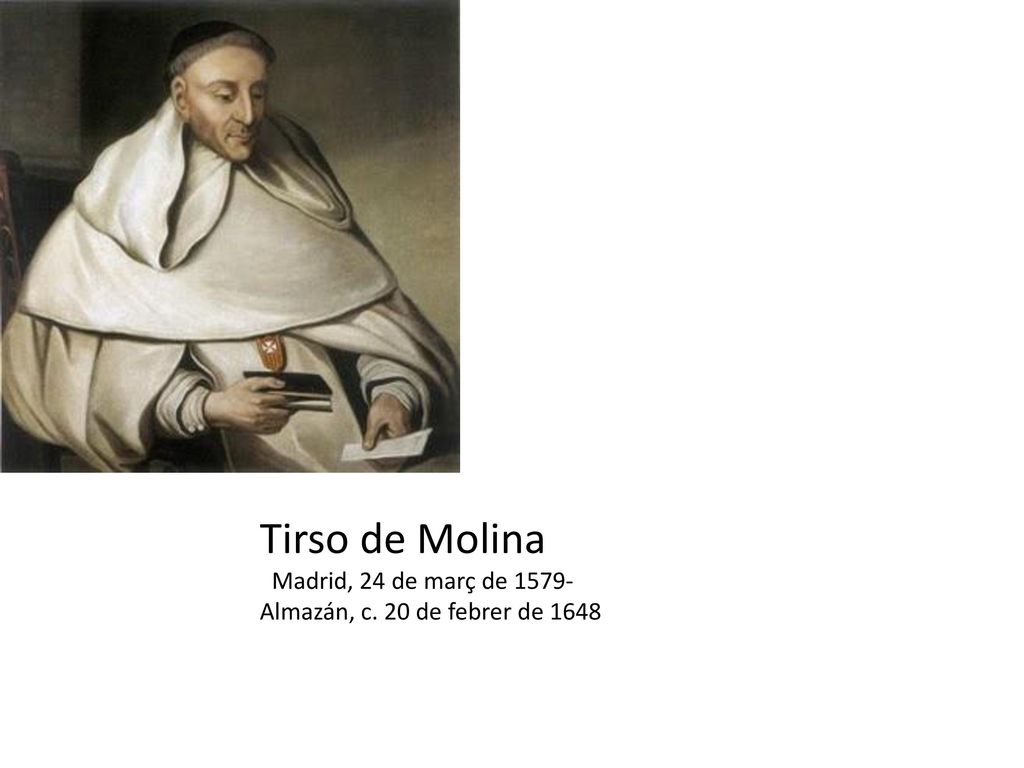 Tirso de Molina Madrid, 24 de març de Almazán, c. 20 de febrer de 1648