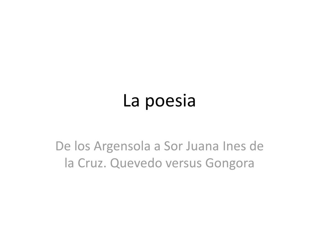De los Argensola a Sor Juana Ines de la Cruz. Quevedo versus Gongora