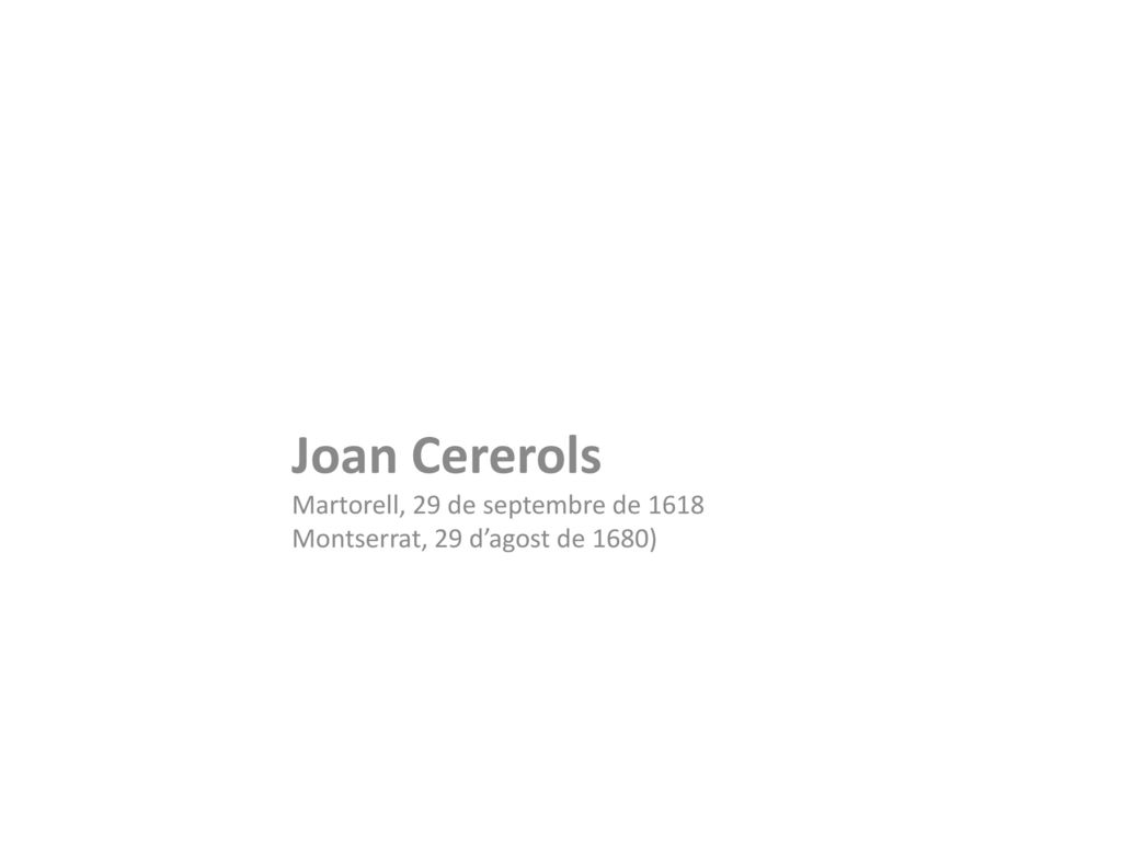 Joan Cererols Martorell, 29 de septembre de 1618 Montserrat, 29 d’agost de 1680)