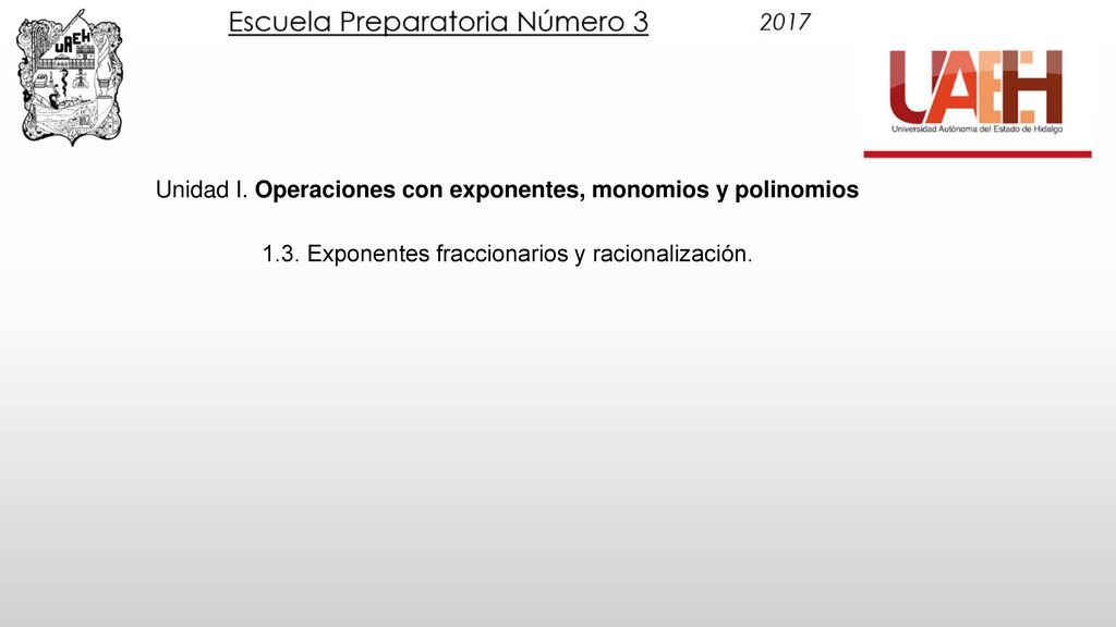 Unidad I. Operaciones con exponentes, monomios y polinomios 1. 3