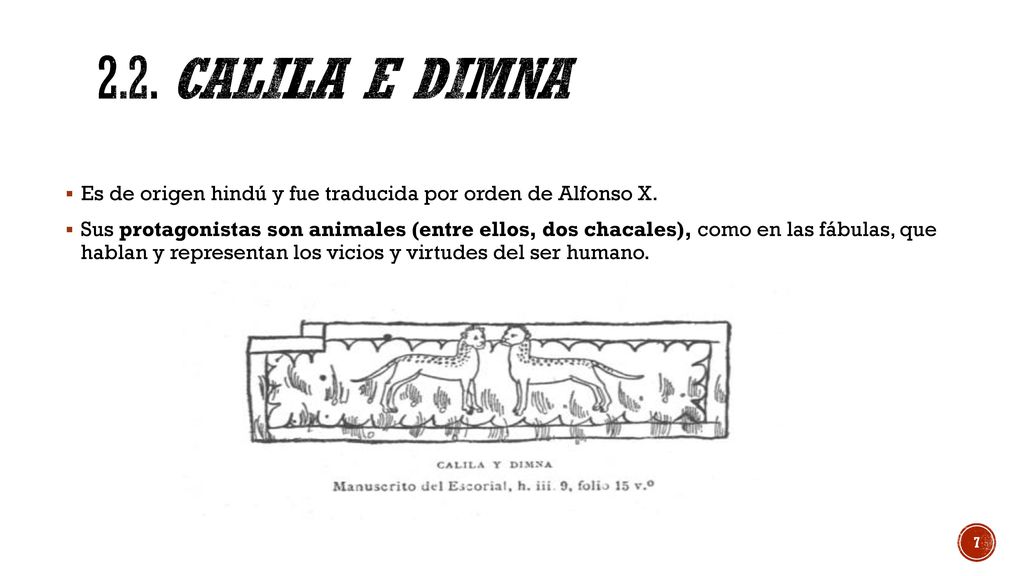 2.2. Calila e Dimna Es de origen hindú y fue traducida por orden de Alfonso X.