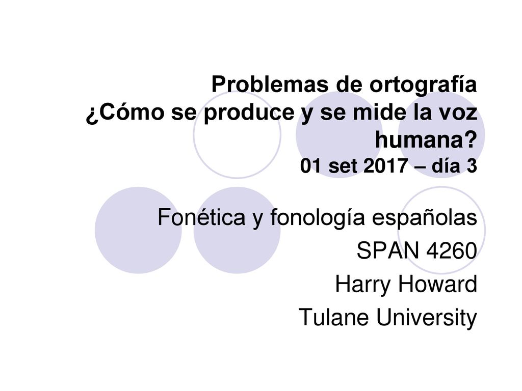 Problemas de ortografía ¿Cómo se produce y se mide la voz humana