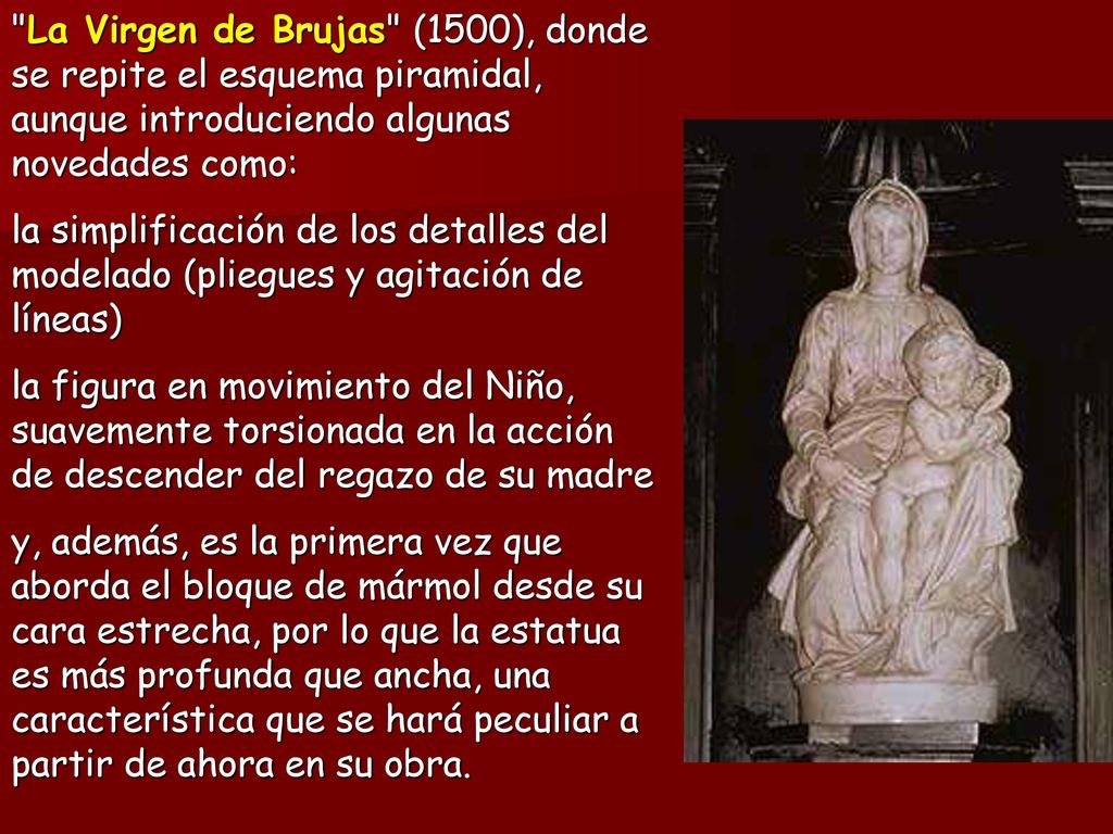 La Virgen de Brujas (1500), donde se repite el esquema piramidal, aunque introduciendo algunas novedades como: