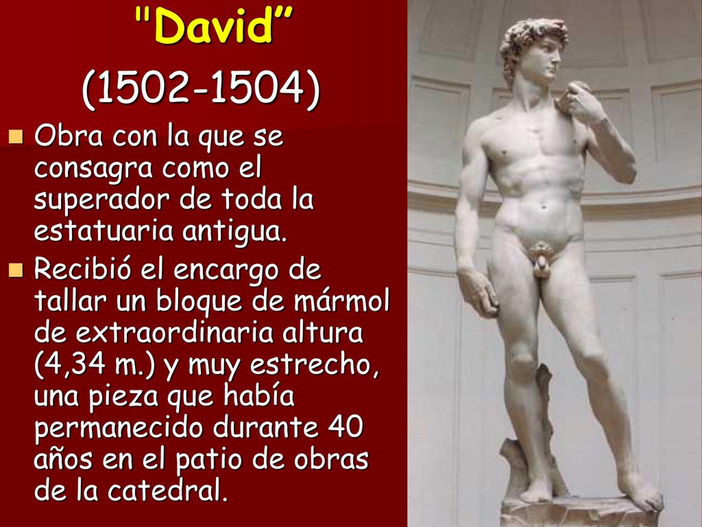 David ( ) Obra con la que se consagra como el superador de toda la estatuaria antigua.